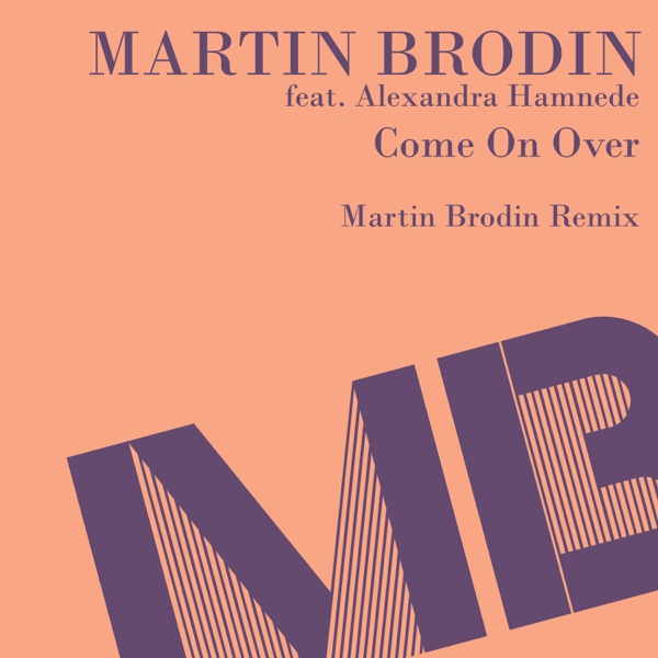 Come on Over (Martin Brodin Remixes) [feat. Alexandra Hamnede] - Single