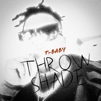 Throw Shade - Single - T-Baby