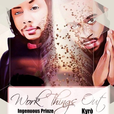Work Things Out (feat. Ingenuous Prinze) - Single