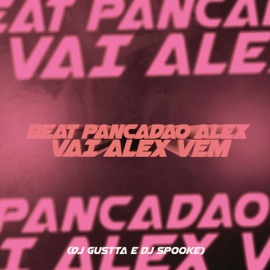 Beat Pancadão Alex Vai Alex Vem DJ SPOOKE & DJ Gustta