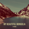 My Beautiful Mongolia - DJ Naab