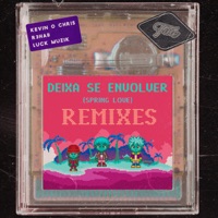 Deixa Se Envolver (Spring Love) [Remixes Pt. 1] - EP - MC Kevin O Chris, R3HAB & LUCK MUZIK