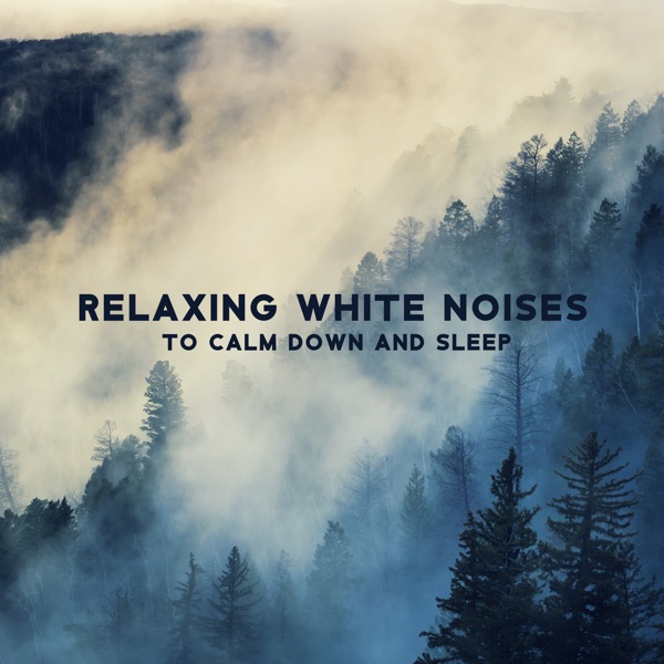 Relaxing White Noises to Calm Down and Sleep