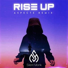 Rise Up (Aspecte Remix) Silent Monk, Aspecte & Rhyme Time