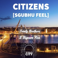 Citizens Sgubhu feel (feat. Trinity Brothers & Bigsam Rsa) - Single - Bigsam Entertainment Rsa