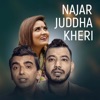 Najar Juddha Kheri - Single