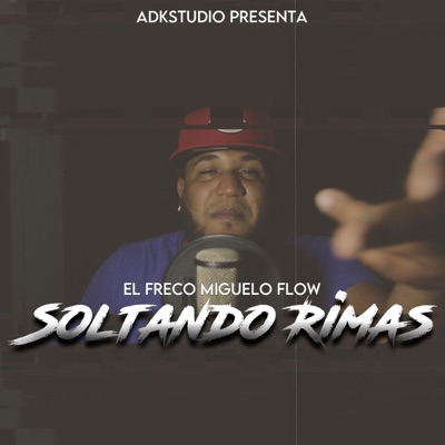 Soltando Rimas #1 (feat. El Freco Miguelo Flow) - Single