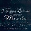 Marianne Williamson : More Inspiring Lectures on a Course in Miracles Volume 3 - Marianne Williamson