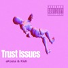 Trust Issues (feat. Kish)