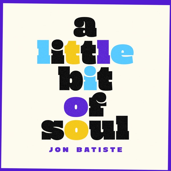 A Little Bit Of Soul - EP - Jon Batiste