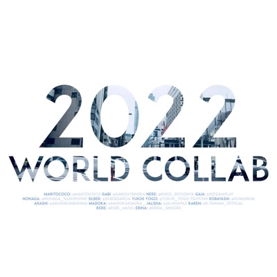 2022 world collab (feat. Gabichybinska, NeRe, SeeGaiaPlay, Nonaga Saxophone, Silber Garcia, Yuichi Yogo, Tsuyoshi kobayashi, Arashi Kawashima, Madoka Kimura, Jalisha Paz, Karen Yanami, ReRe & Erina Ito) - Single