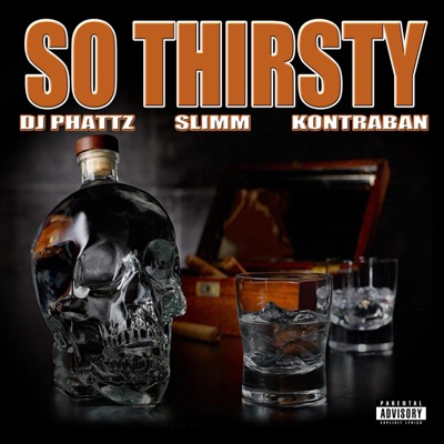So Thirsty (feat. Kontraban & Slimm) - Single