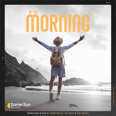 In the Morning (feat. Vusi Nhlapo, Ckenz Voucal, The Bless & Ezra) - Single