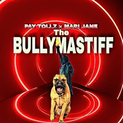The Bully Mastiff (feat. Pay Tollz) - Single
