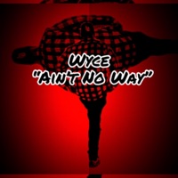 Aint No Way - Single - Wyce