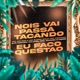 Nois Vai Passa Tacando Eu Faço Questão feat MC Torugo Mc Mr Bim DJ Higoni Single