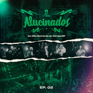 Alucinados (Ao Vivo em São Bernardo, SP) - EP 02