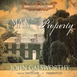 The Man of Property (The Forsyte Saga)