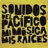 Sonidos del Pacífico: Mi Música, Mis Raíces - Single