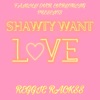 Shawty Want Love (feat. F.O.E Lil Reggie) - Single