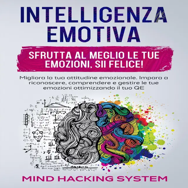Intelligenza Emotiva: Sfrutta al meglio le tue emozioni, sii felice! Migliora la tua attitudine emozionale. Impara a riconoscere, comprendere e gestire ... (PNL RESOLUTION Vol. 3) (Unabridged)