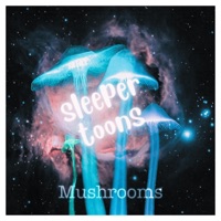 Mushrooms - Single - Sleeper Toons