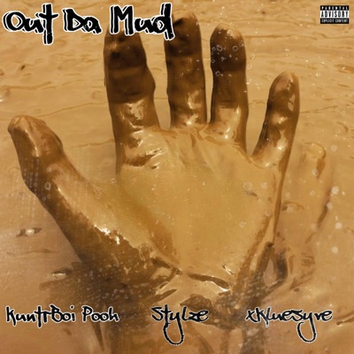 Out Da Mud (feat. Stylze & Xkluesyve) - Single