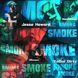 Smoke (feat. YaBoi Dirty, NoneRealA & Hitman) Nu Breed & Jesse Howard