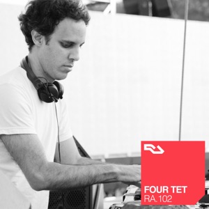 RA.102 Four Tet (DJ Mix)