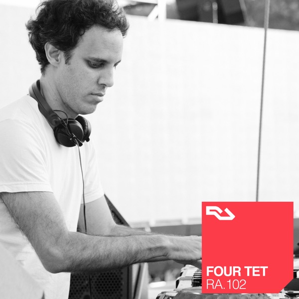 RA.102 Four Tet (DJ Mix)