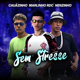 Sem Stresse Marlinho Rdc, Eo Cauãnzinho & Nenzinho