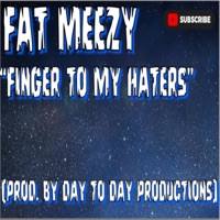 Finger To My Haters - Single - FAT MEEZY MUSIC