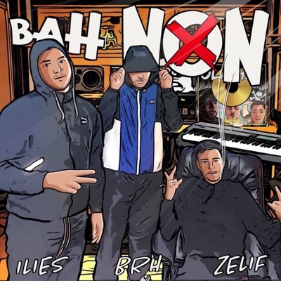 Bah non (feat. Zelif & Ilies) - Single
