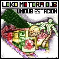 Loko Motora Dub. Original Remix Style - Unidub Estacion
