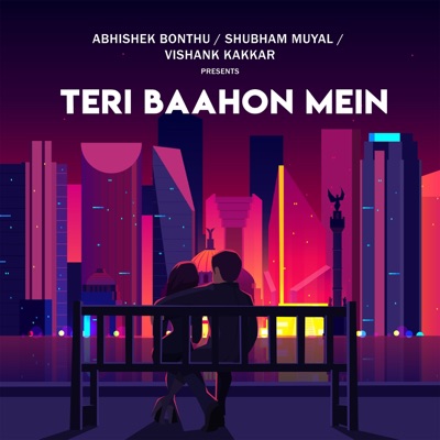 TERI BAAHON MEIN (feat. Shubham Muyal & Vishank Kakkar) - Single