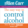 The Easy Way to Control Alcohol - Allen Carr