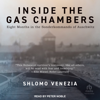 Inside the Gas Chambers : Eight Months in the Sonderkommando of Auschwitz - Shlomo Venezia