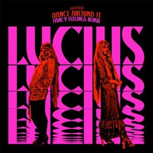 Dance Around It (feat. Brandi Carlile & Sheryl Crow) [Fancy Feelings Remix] - Single