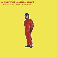 Make You Wanna Move (feat. Funksmith) - Single - Mas Donkey
