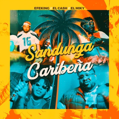 SANDUNGA CARIBEÑA (feat. Efeking & El Cash & El Miky) - Single
