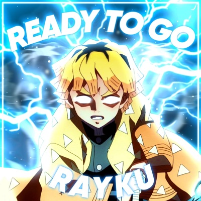 Ready To Go (Zenitsu Rap) (feat. Rayku & CPrickR) - Single