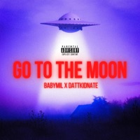 GO TO the MOON (feat. Dattkidnate) - Single - BabyMil