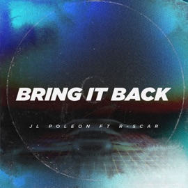 Bring It Back (feat. R-Scar) JL Poleon