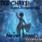 Never Stop! (feat. Yvngkartell) - TKB CHRX$! lyrics