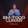 Em Todo Lugar - Single