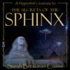 A Hypnotist’s Journey to the Secrets of the Sphinx: A Hypnotist's Journey (Unabridged) - Sarah Breskman Cosme