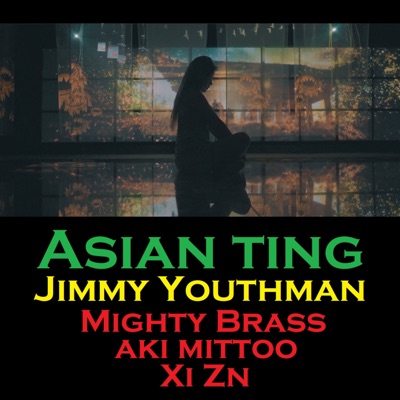 Asian Ting (feat. XI ZN, Aki Mittoo & Mighty Brass) [Studio Version] - Single