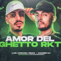 Amor del Ghetto RKT - Single - Luis Cordoba Remix & Ganzer Dj