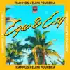 Trannos & Eleni Foureira - Egw & Esy
