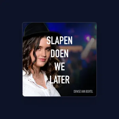 Listen to Denise van Boxtel, watch music videos, read bio, see tour dates & more!
